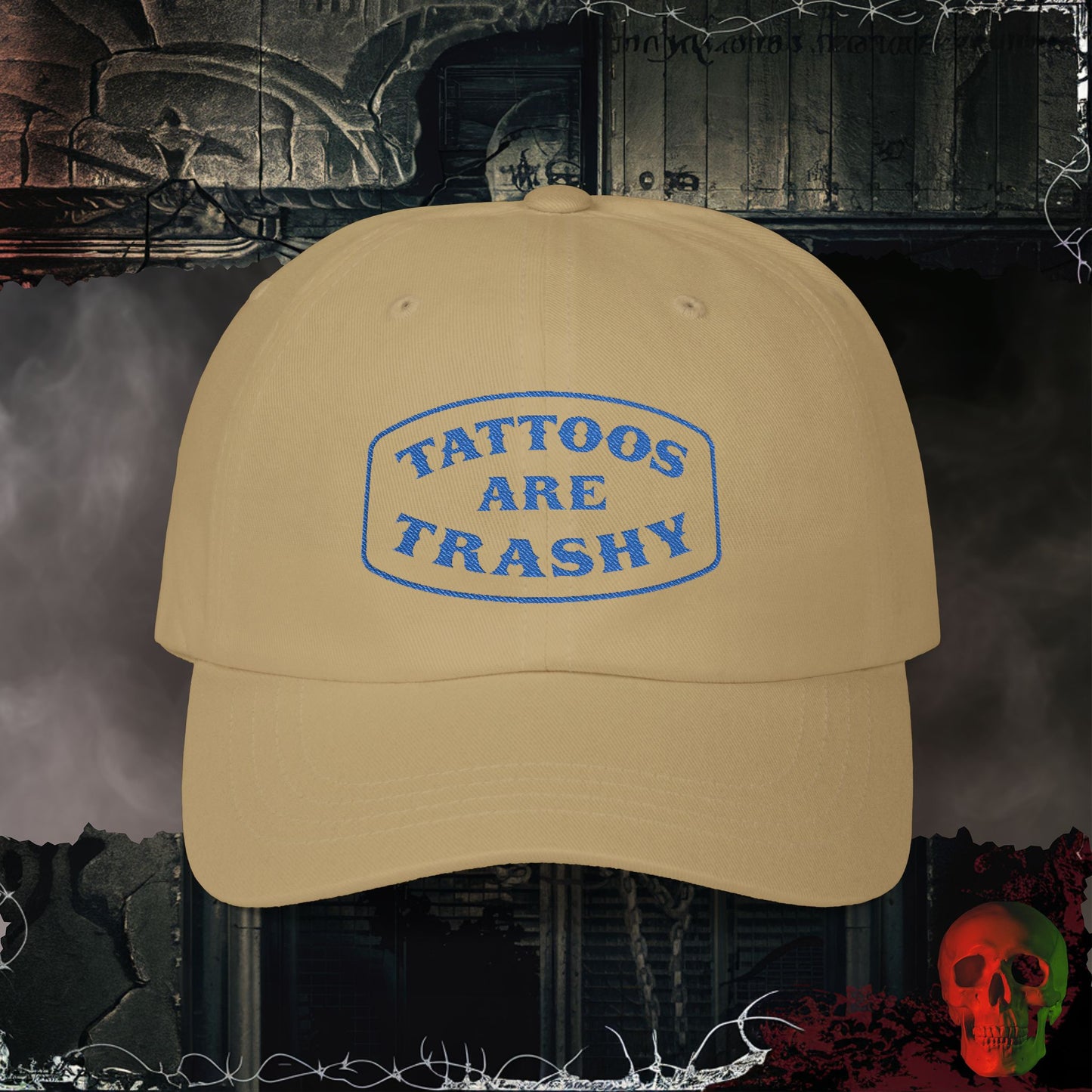 Tattoos are Trashy Embroidered Hat