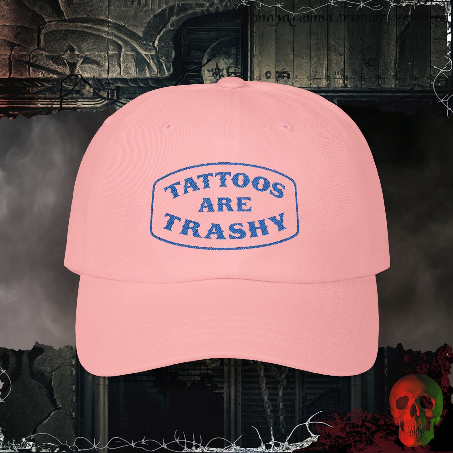 Tattoos are Trashy Embroidered Hat