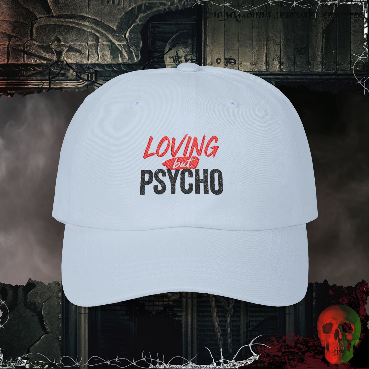 Loving but Psycho Embroidered Hat