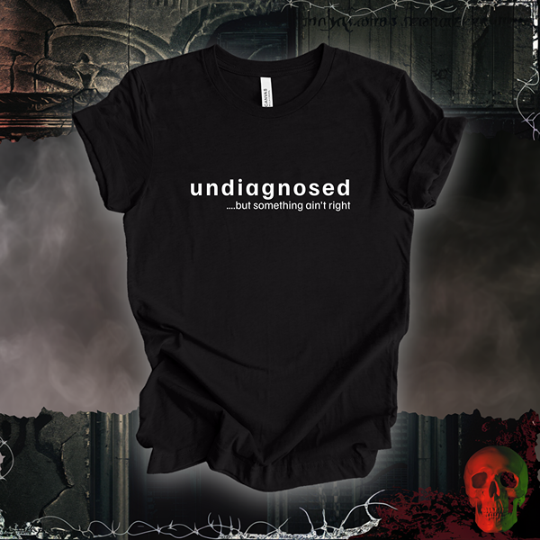 "Undiagnosed" T-Shirt