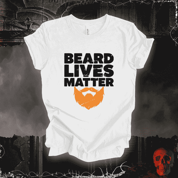 "Beard Lives Matter" T-Shirt