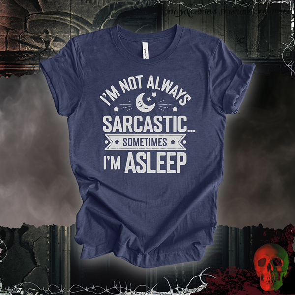 Not Always Sarcastic T-Shirt