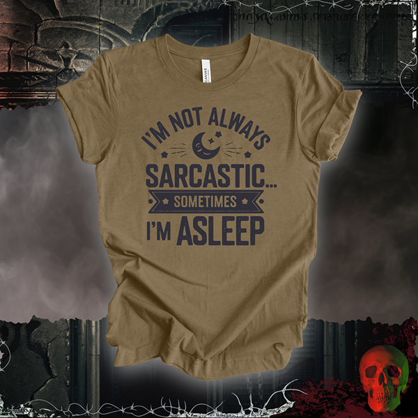 Not Always Sarcastic T-Shirt