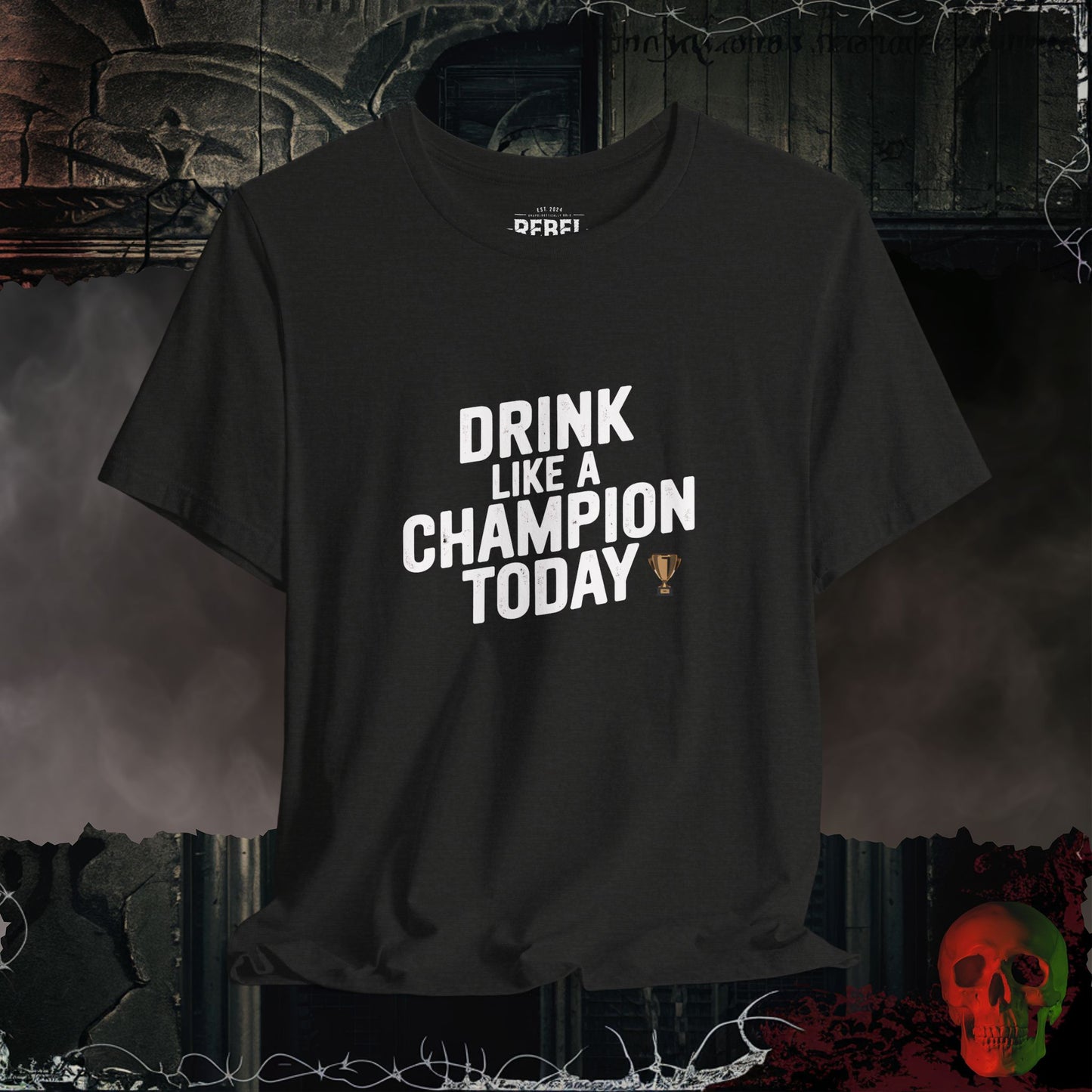 Drink Like a Champion Today Tee