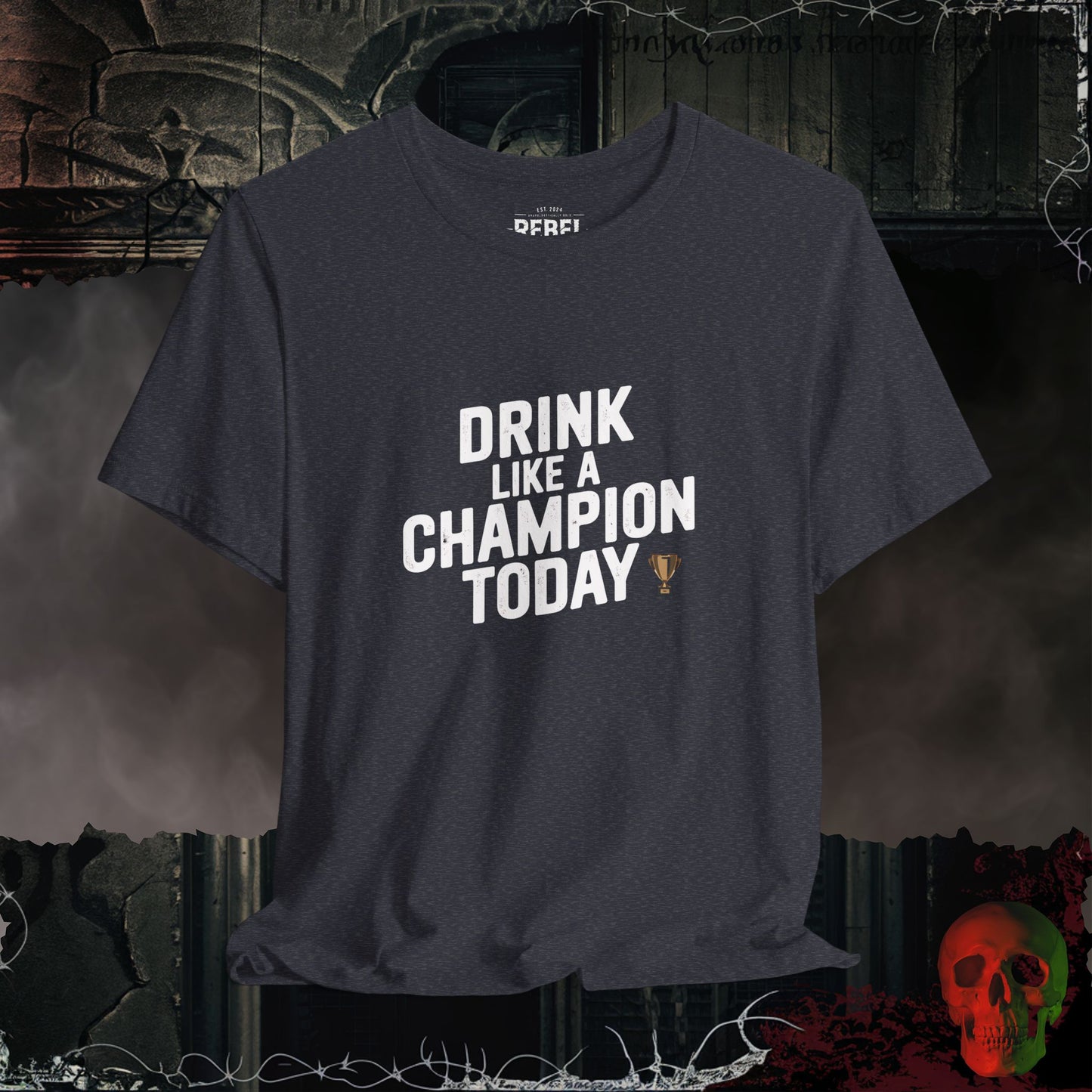 Drink Like a Champion Today Tee