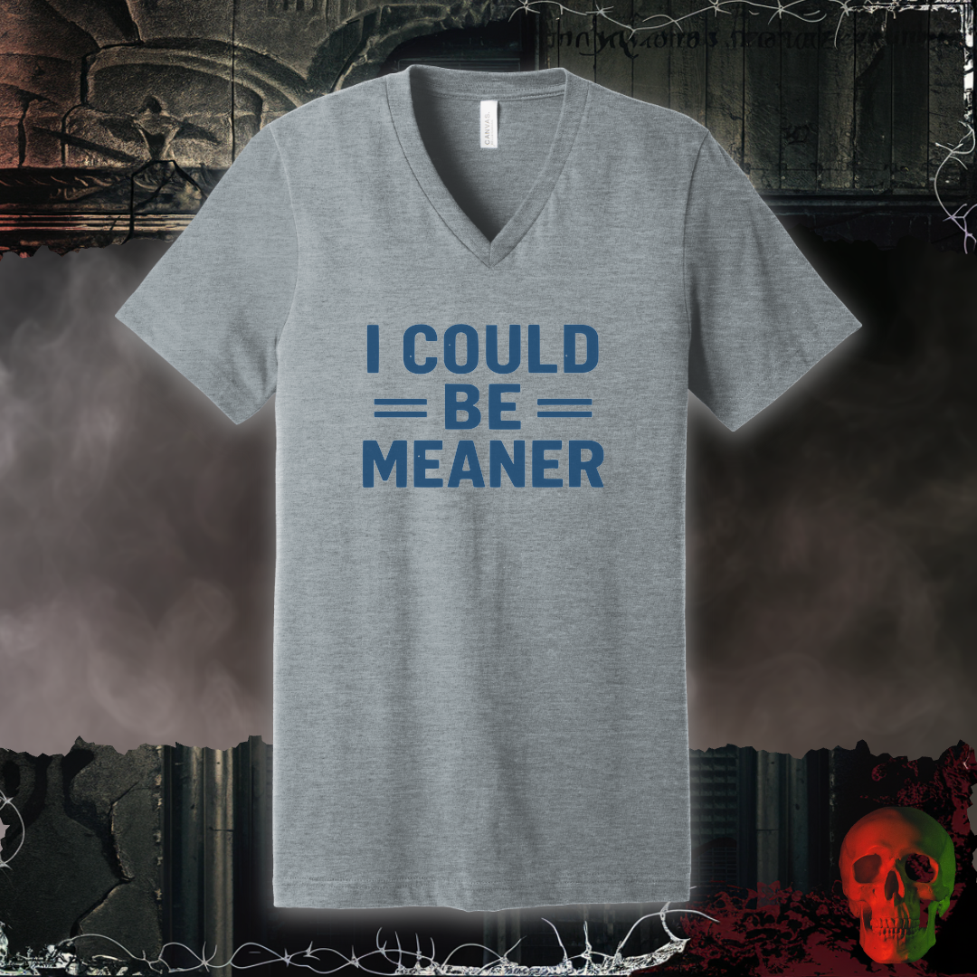 I Could Be Meaner V-Neck Tee
