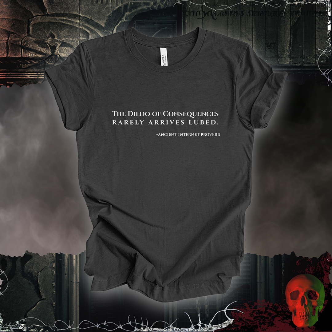 The Dildo of Consequences Tee