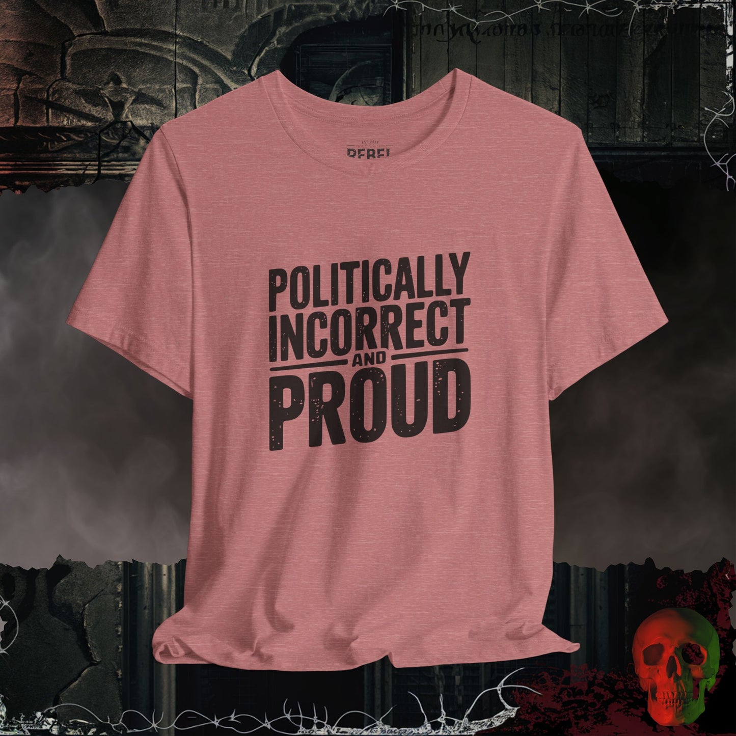 Politically Incorrect and Proud