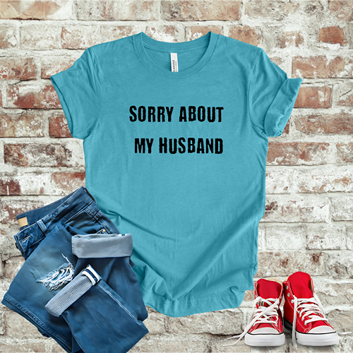 Sorry About My Husband T-Shirt