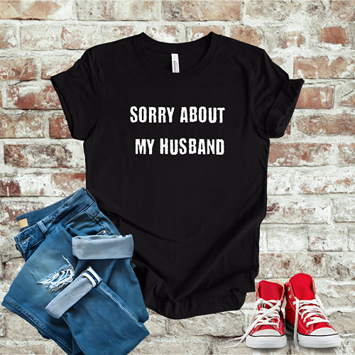 Sorry About My Husband T-Shirt