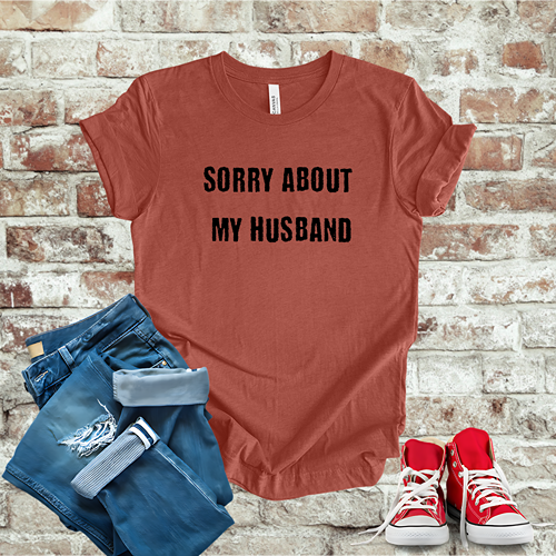Sorry About My Husband T-Shirt