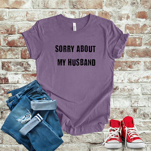 Sorry About My Husband T-Shirt