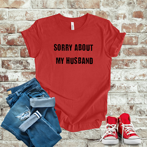 Sorry About My Husband T-Shirt