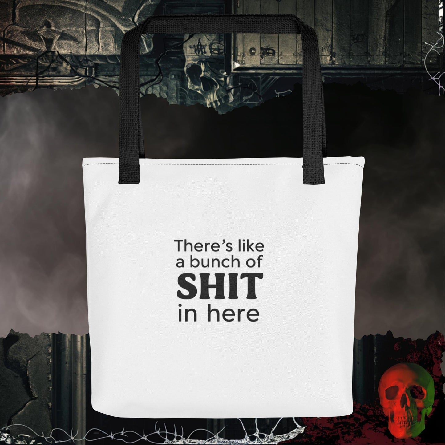 Bunch of Shit In Here Tote Bag