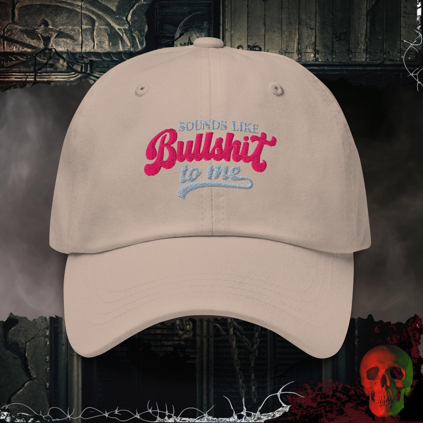 Hats Stone Sounds Like Bullsh!t To Me Embroidered Hat