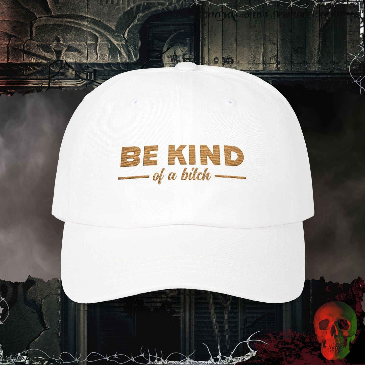 Hats White / One size Be Kind of a Bitch Embroidered Hat