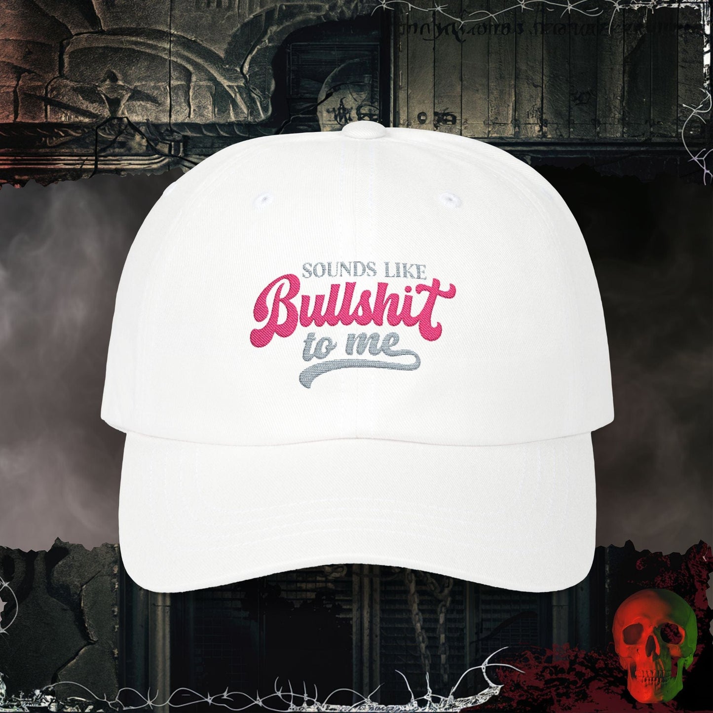 Hats White / One size Sounds Like Bullsh!t To Me Embroidered Hat