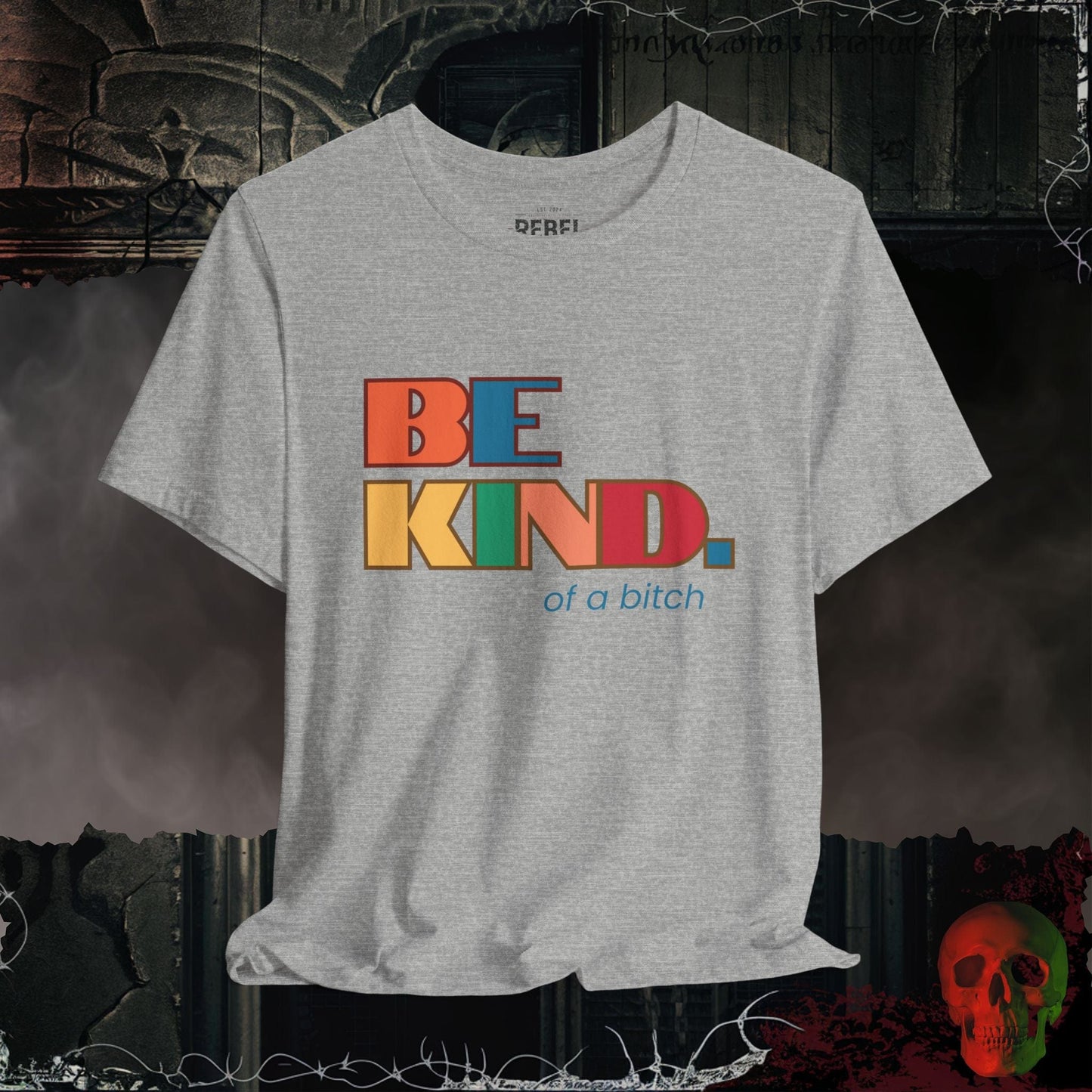 T-Shirt Athletic Heather / S Be Kind of a Bitch Tee