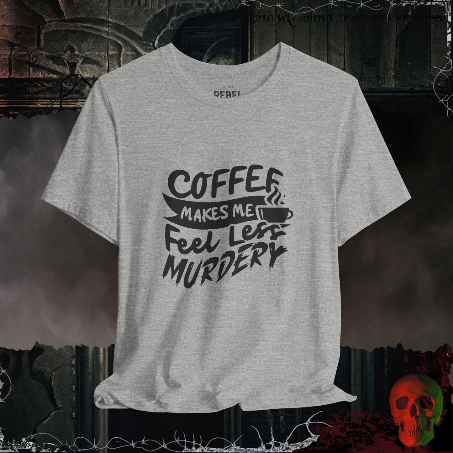 T-Shirt Athletic Heather / S Caffeine Makes Me Feel Less Murdery T-Shirt