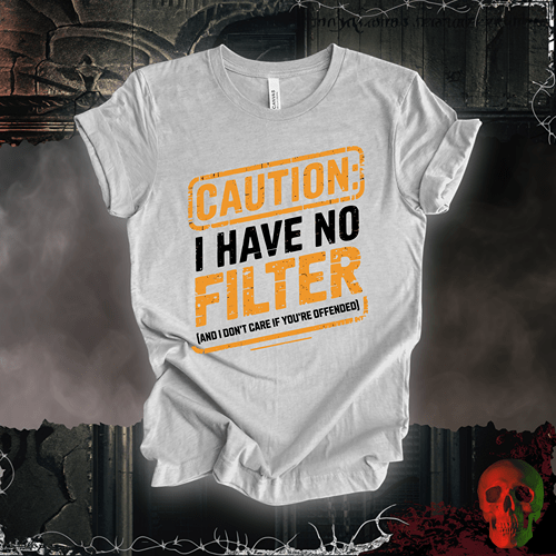 T-Shirt Athletic Heather / S Caution: I Have No Filter T-Shirt