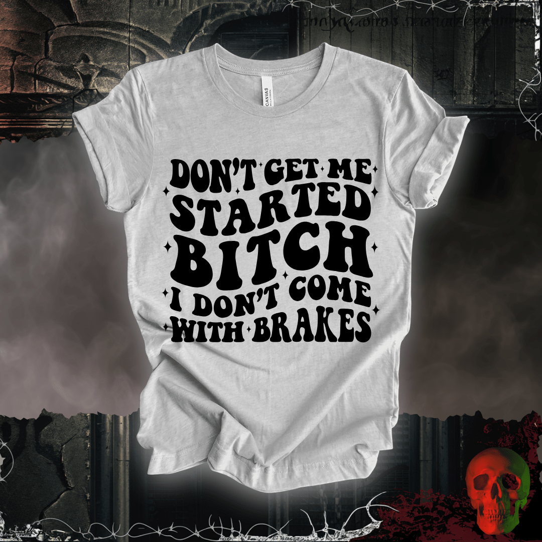 T-Shirt Athletic Heather / S Don't Get Me Started... T-Shirt