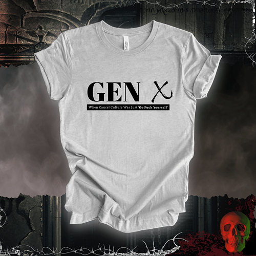 T-Shirt Athletic Heather / S Gen X: When Cancel Culture Was Just 'Go F*ck Yourself' T-Shirt