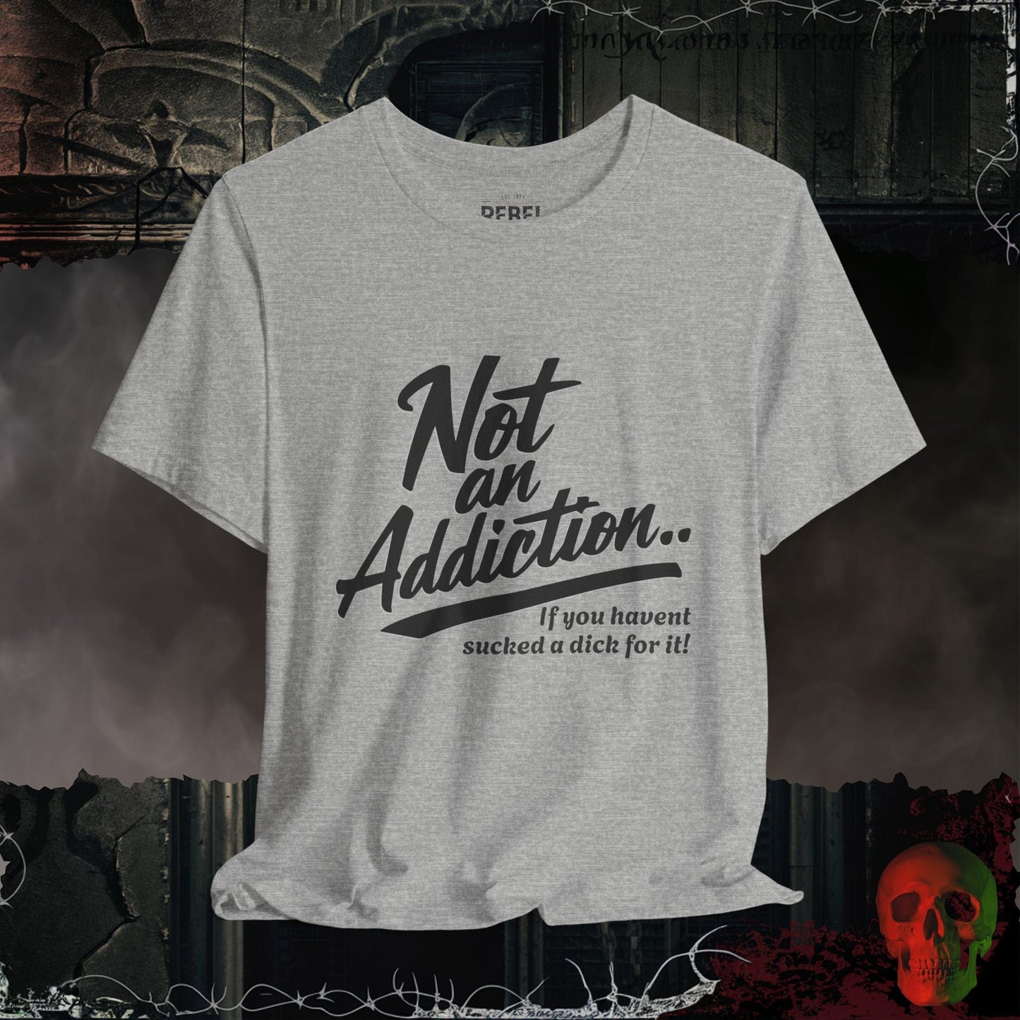 T-Shirt Athletic Heather / S Not an Addiction / D*ck T-Shirt