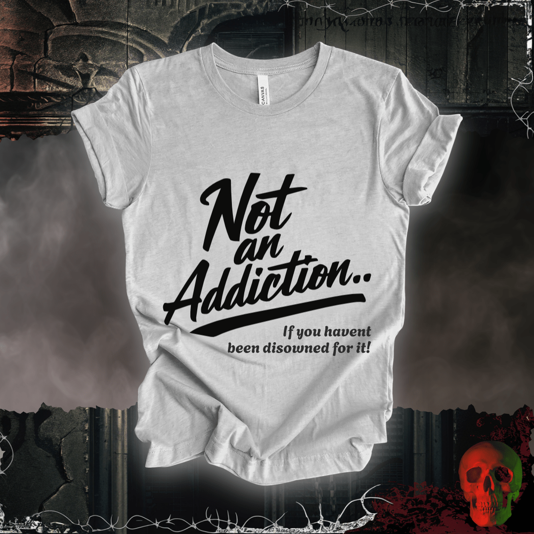 T-Shirt Athletic Heather / S Not an Addiction / Disowned T-Shirt