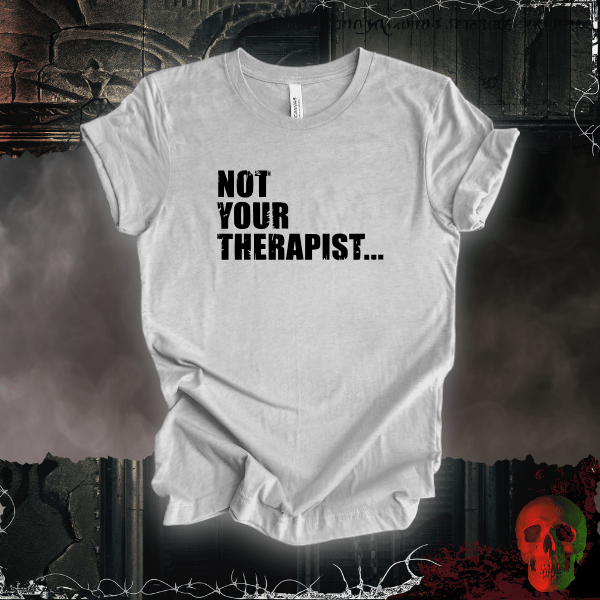 T-Shirt Athletic Heather / S Not Your Therapist T-Shirt