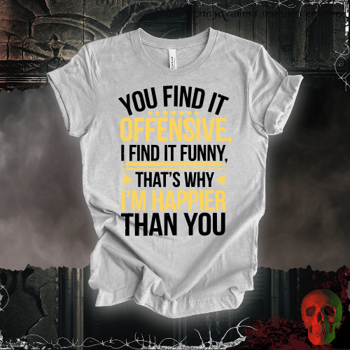 T-Shirt Athletic Heather / S You Find It Offensive, I Find It Funny T-Shirt