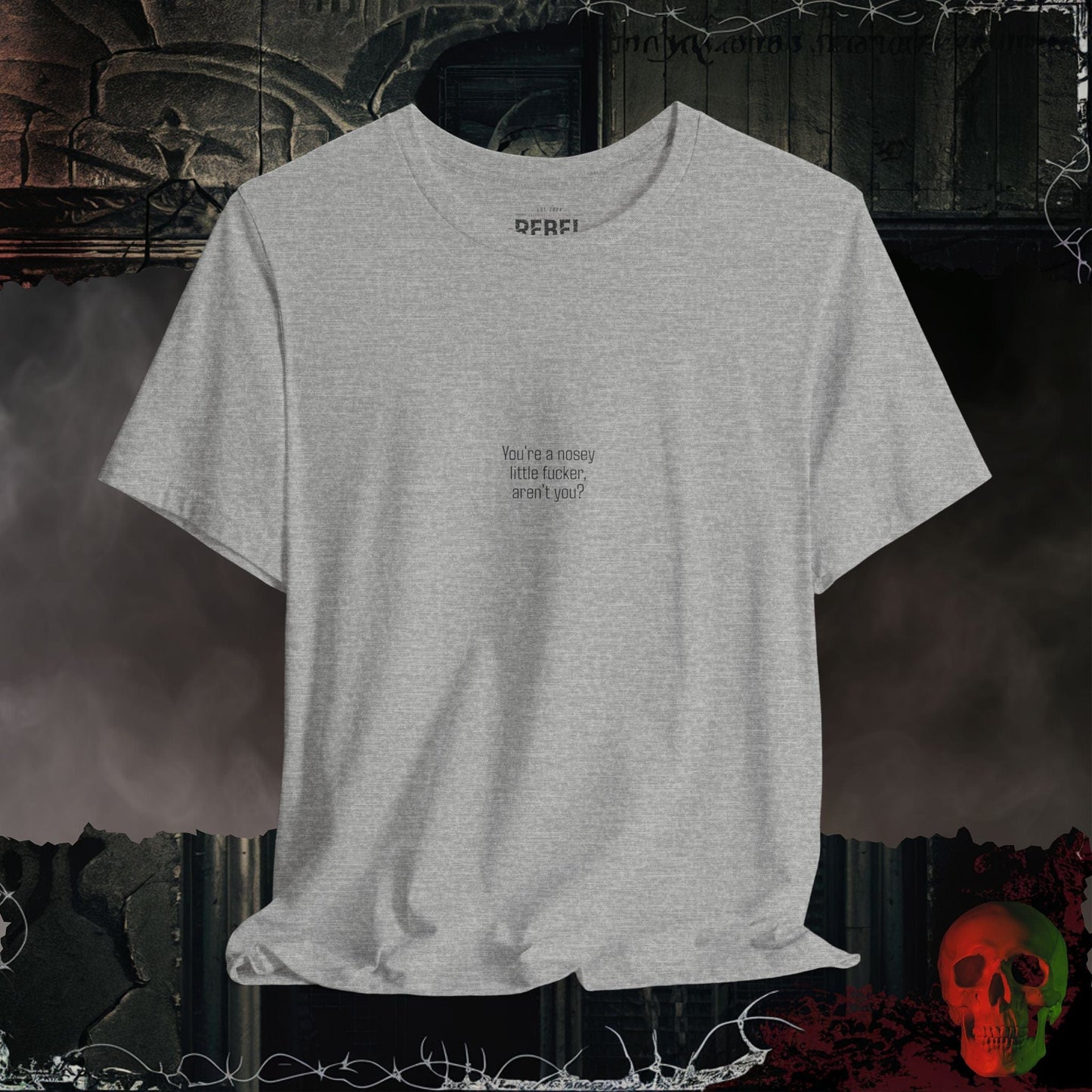 T-Shirt Athletic Heather / S You're a Nosey Little F***er Tee