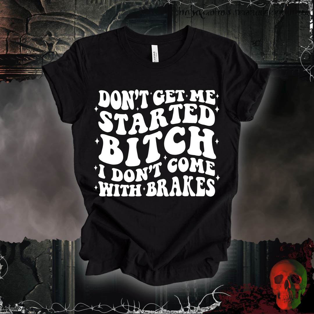 T-Shirt Black Heather / S Don't Get Me Started... T-Shirt