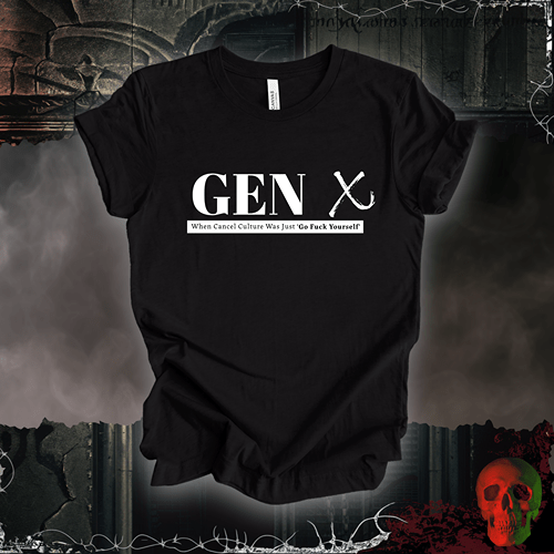T-Shirt Black Heather / S Gen X: When Cancel Culture Was Just 'Go F*ck Yourself' T-Shirt