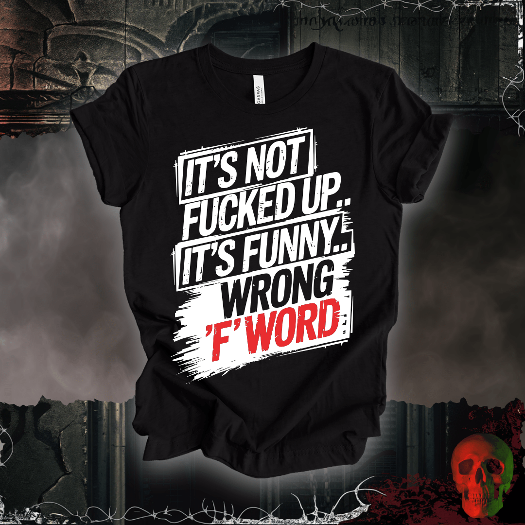 T-Shirt Black Heather / S It's Not F'd Up... T-Shirt