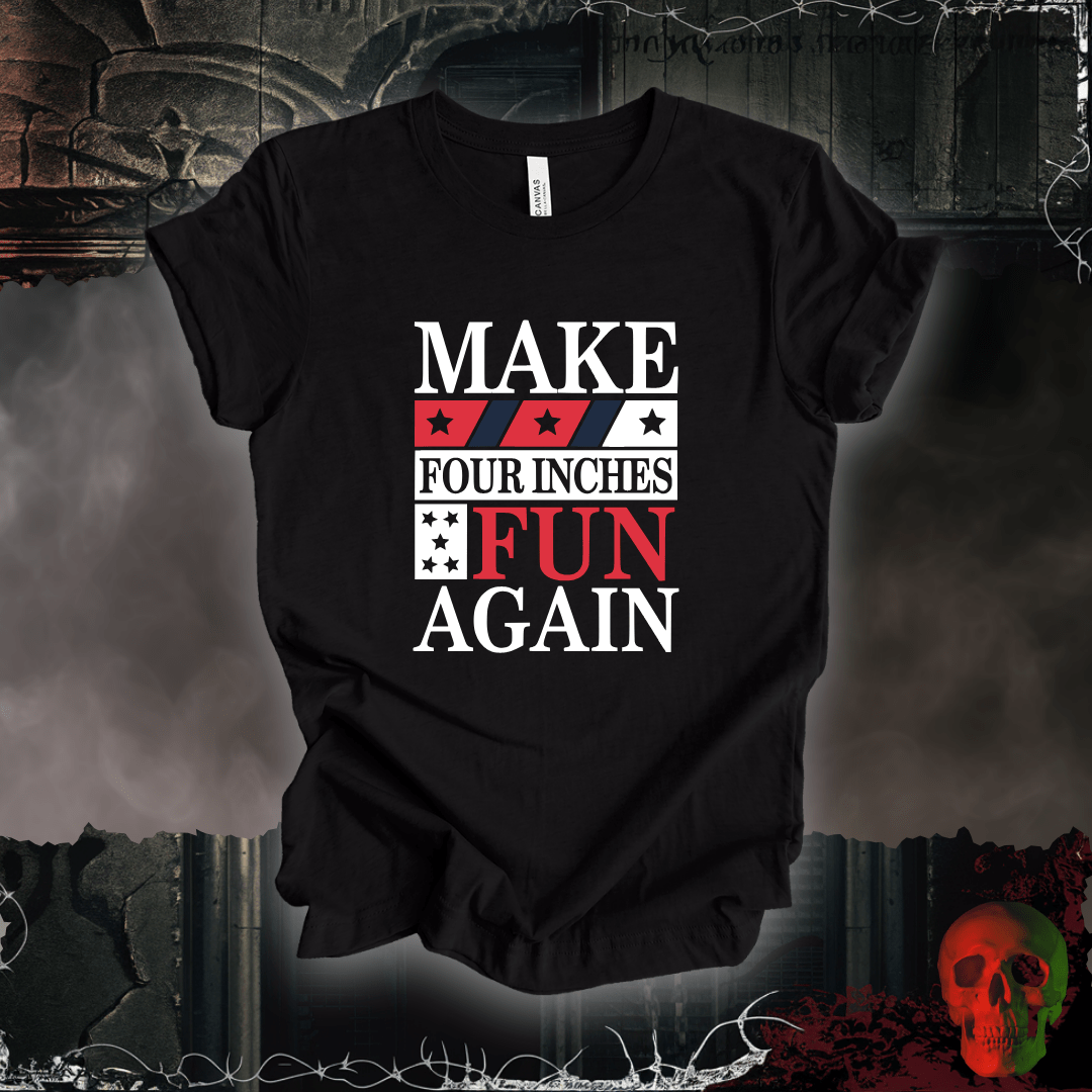T-Shirt Black Heather / S Make Four Inches Fun Again T-Shirt