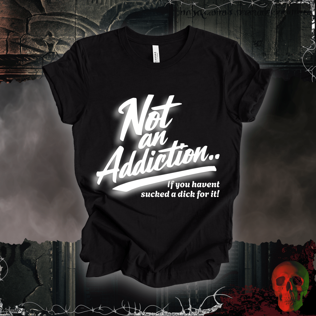 T-Shirt Black Heather / S Not an Addiction / D*ck T-Shirt