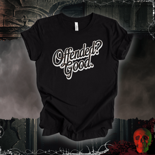 T-Shirt Black Heather / S Offended? Good. T-Shirt