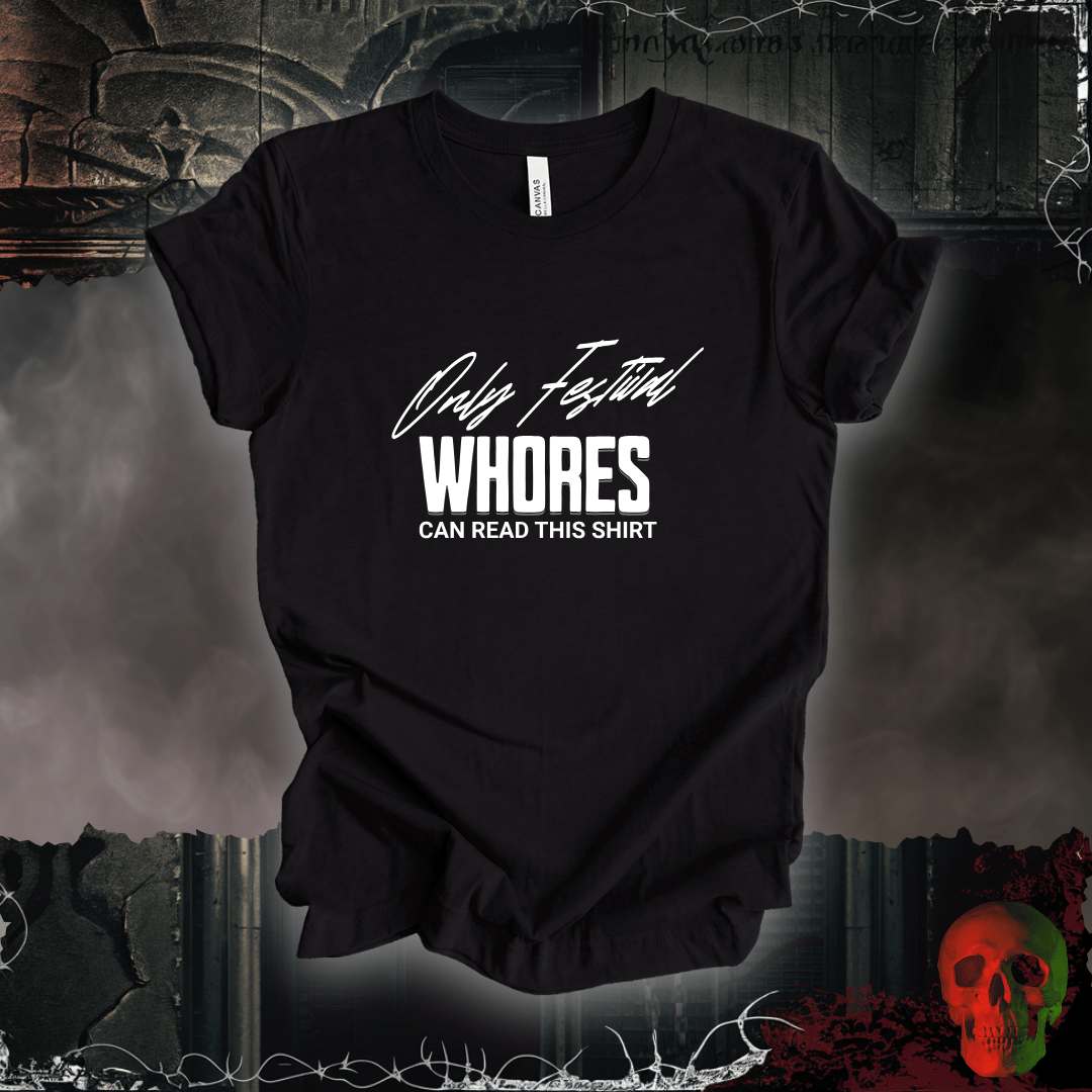 T-Shirt Black Heather / S Only Festival Whores Can Read This Shirt T-Shirt