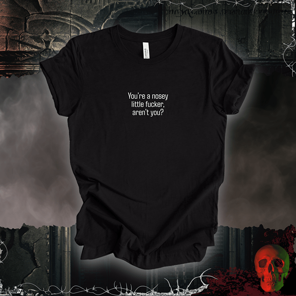 T-Shirt Black Heather / S You're a Nosey Little F***er Tee