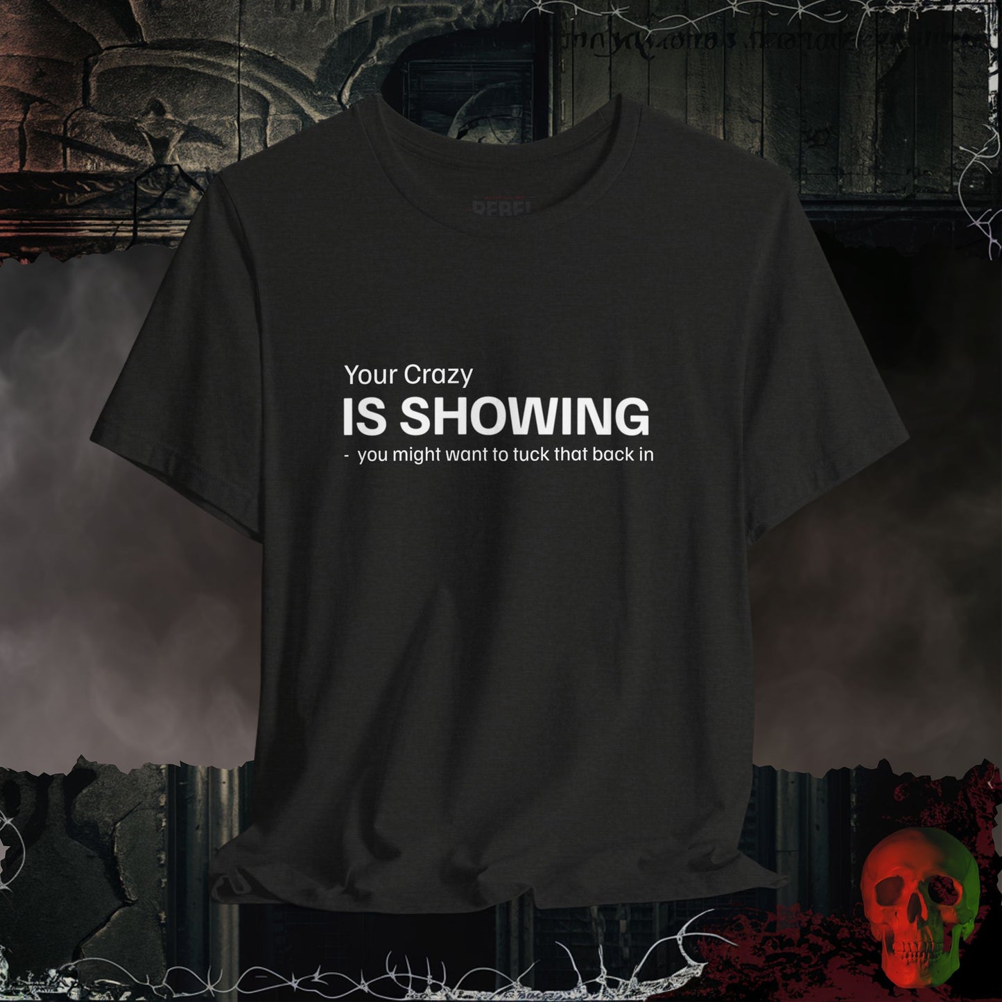 T-Shirt Black Heather / S Your Crazy is Showing Tee