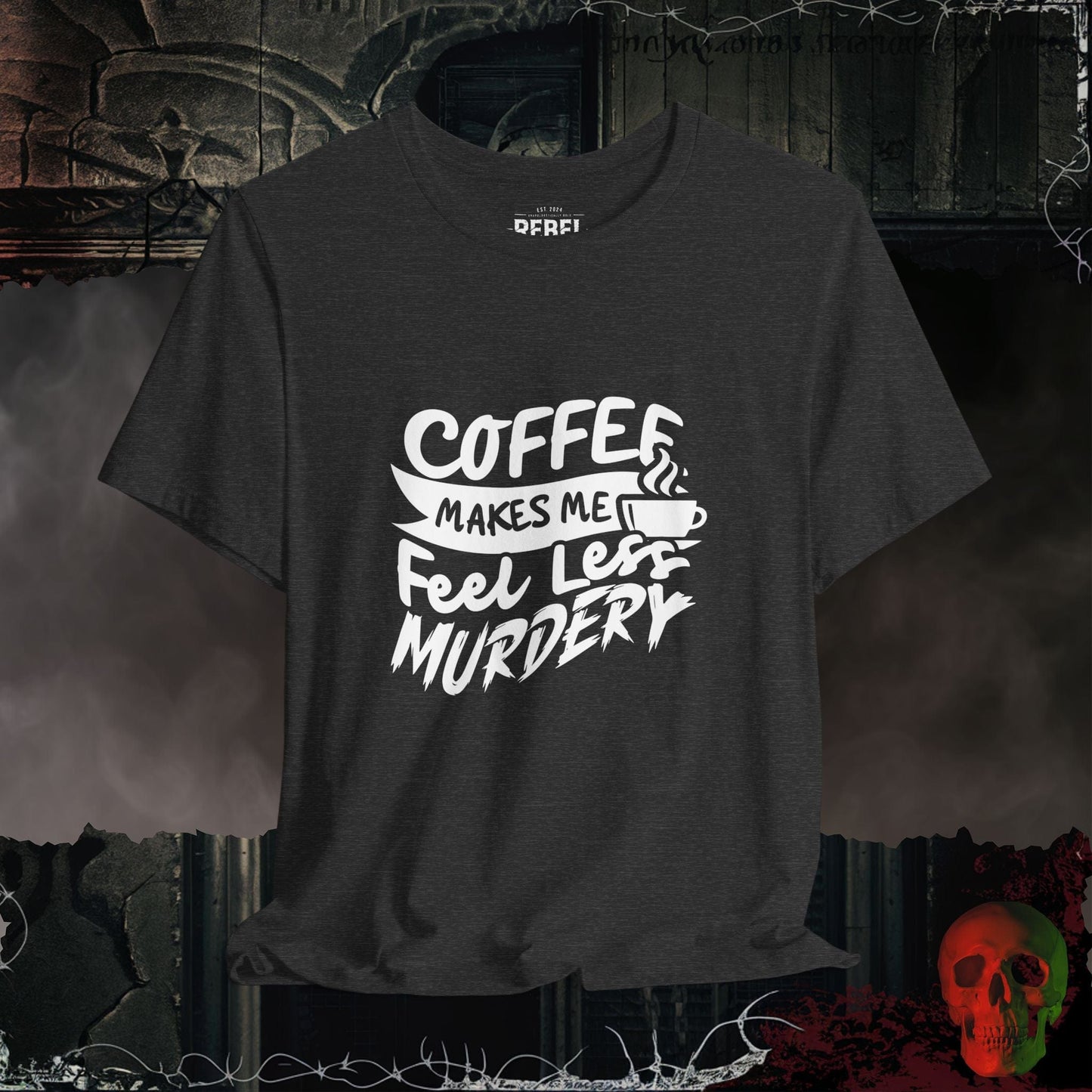 T-Shirt Dark Grey Heather / S Caffeine Makes Me Feel Less Murdery T-Shirt