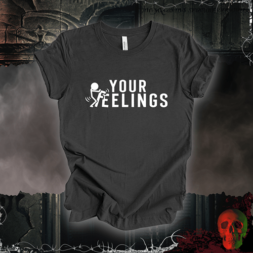 T-Shirt Dark Grey Heather / S F*ck Your Feelings T-Shirt