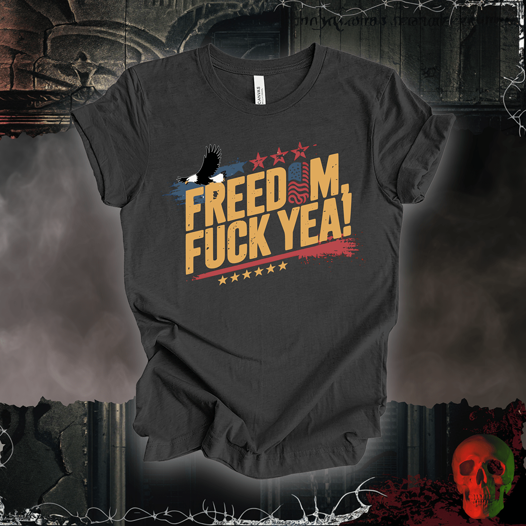 T-Shirt Dark Grey Heather / S Freedom, F*ck Yea! T-Shirt