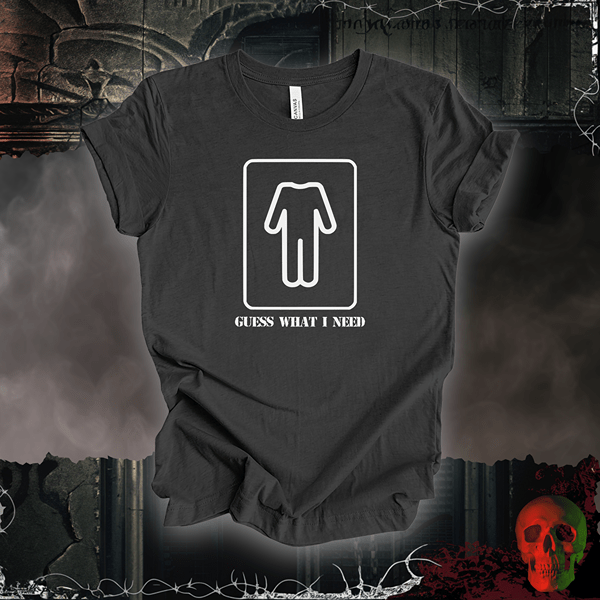 T-Shirt Dark Grey Heather / S Guess What I Need Tee (For the Guys)