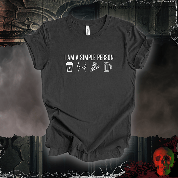 T-Shirt Dark Grey Heather / S I Am a Simple Person Tee