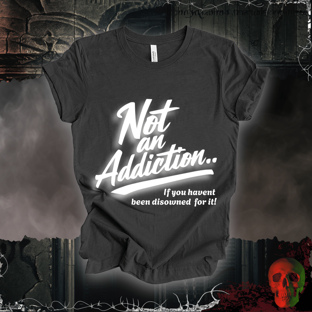 T-Shirt Dark Grey Heather / S Not an Addiction / Disowned T-Shirt