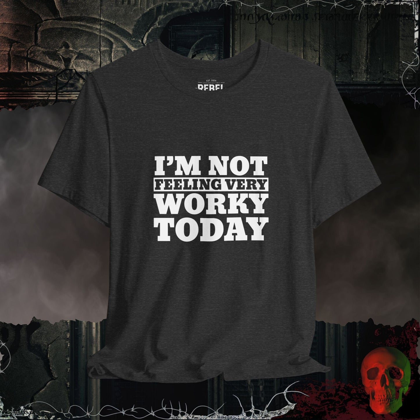 T-Shirt Dark Grey Heather / S Not Feeling Very Worky T-Shirt