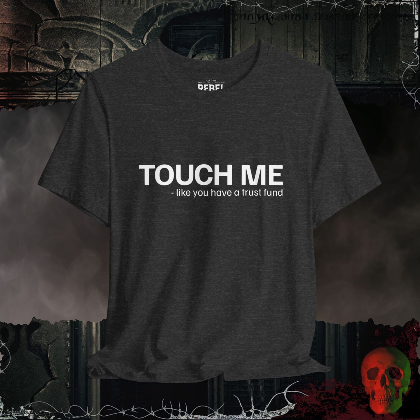 T-Shirt Dark Grey Heather / S Touch Me Like You're Loaded T-Shirt