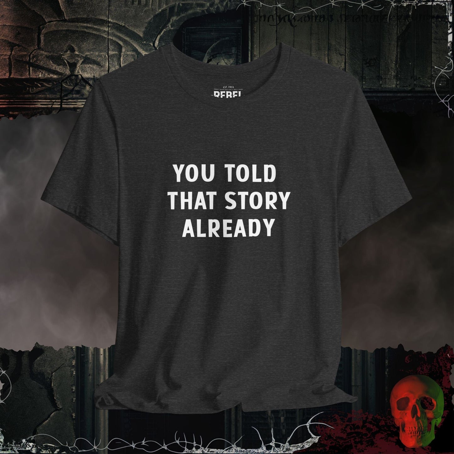 T-Shirt Dark Grey Heather / S You Told That Story T-Shirt