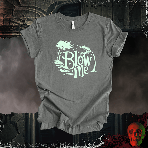 T-Shirt Deep Heather / S Blow Me T-Shirt